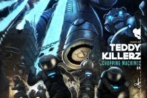 Teddy Killerz - Chopping Machines EP (Eatbrain)
