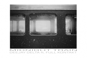 DeeJay Delta ft. Full Kontakt - Midnight Train Remixes (Bad Taste)